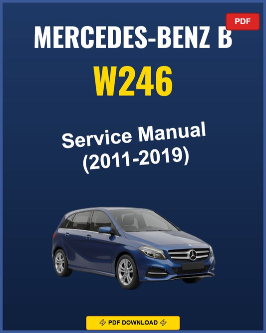 Mercedes-Benz B W246 2011-2019 Repair Workshop Manual | 2011 2012 2013 2014