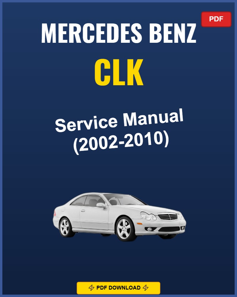 Mercedes Benz Clk 2002-2010 Repair Workshop Manual | 2002 2003 2004 2005 200