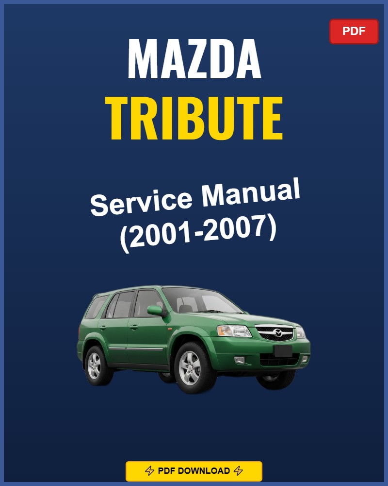 Mazda Tribute 2001-2007 Repair Workshop Manual | 2001 2002 2003 2004 2005 20