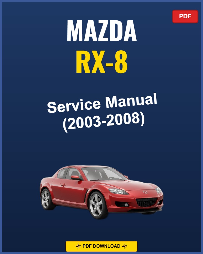 Mazda Rx-8 2003-2008 Repair Workshop Manual | 2003 2004 2005 2006 2007 2008