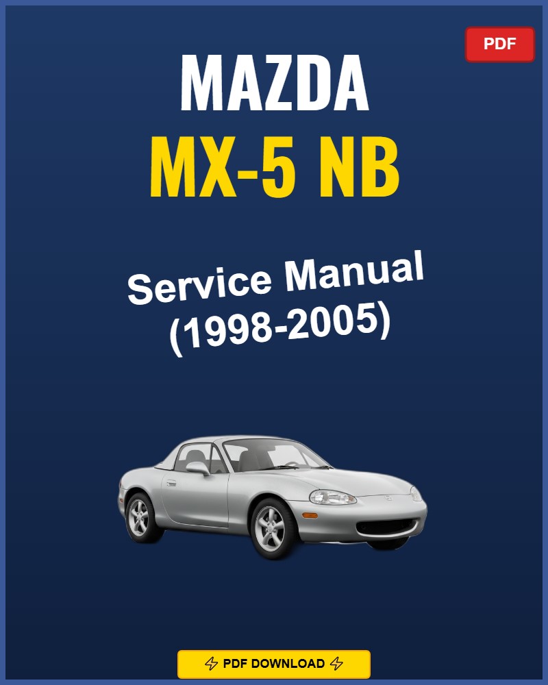Mazda Mx-5 Nb 1998-2005 Repair Workshop Manual | 1998 1999 2000 2001 2002 20
