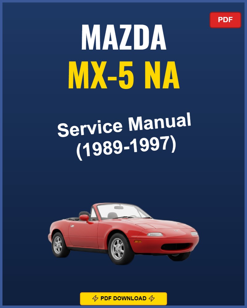 Mazda MX-5 NA 1989-1997 Repair Workshop Manual | 1989 1990 1991 1992 1993