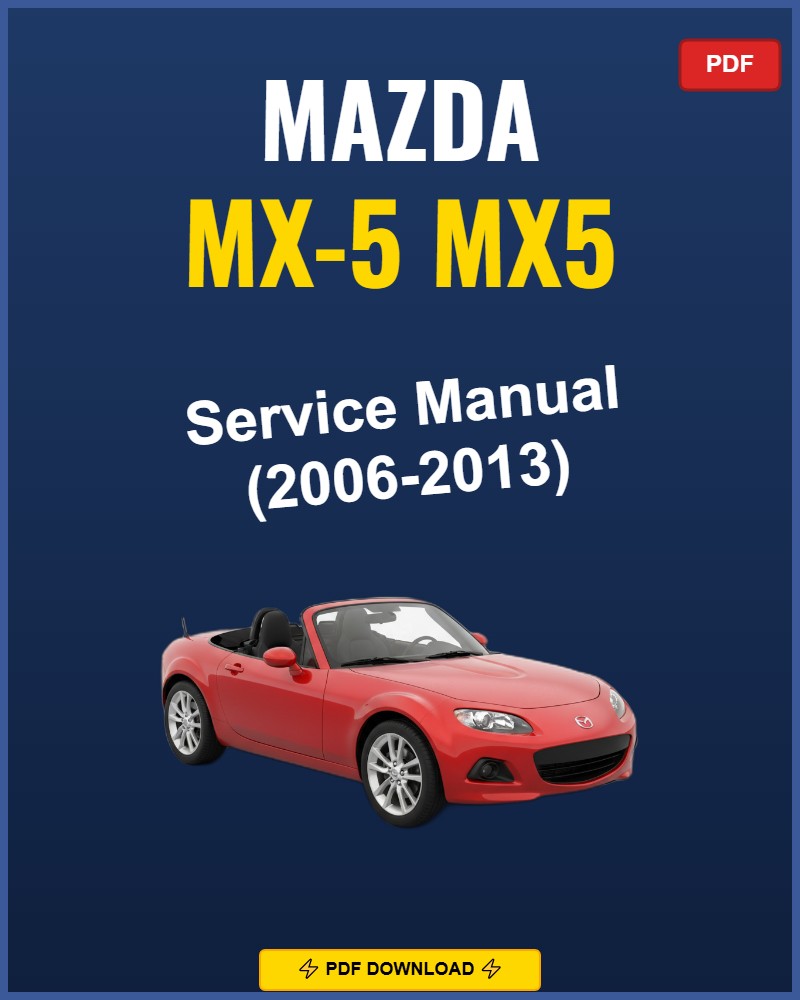 Mazda MX5 2006-2013 Repair Workshop Manual | 2006 2007 2008 2009 2010