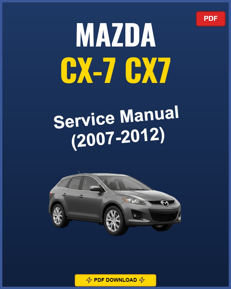 Mazda Cx-7 2007-2012 Repair Workshop Manual | 2007 2008 2009 2010 2011