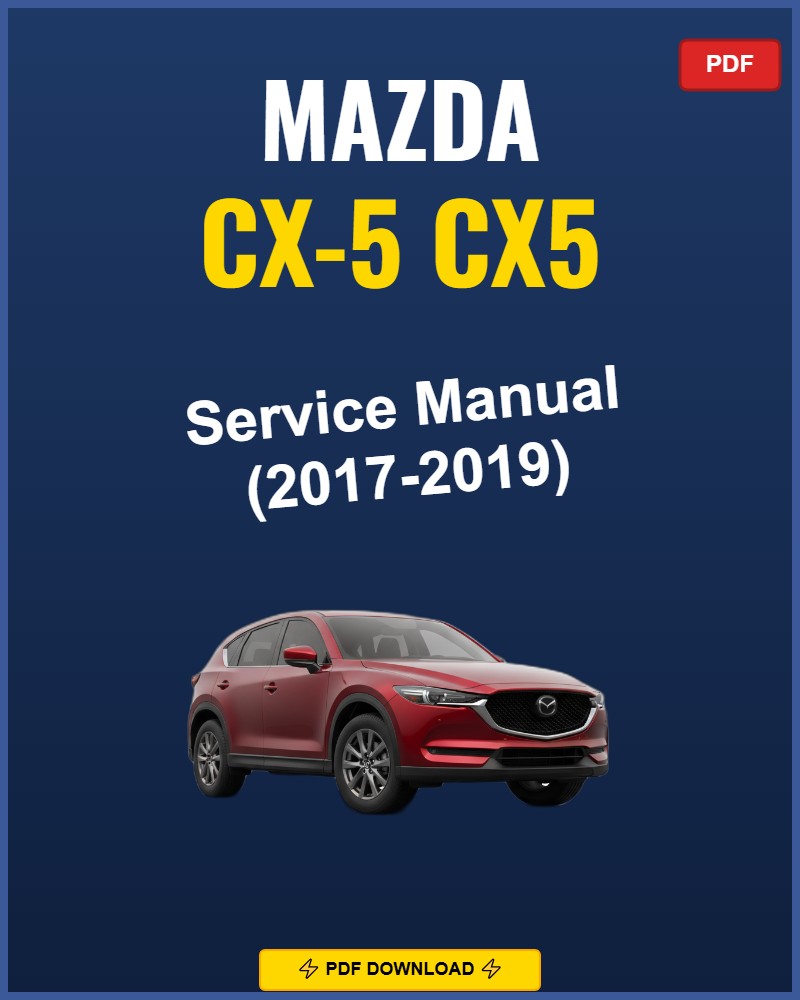 Mazda CX-5/CX5 2017-2019 Repair Workshop Manual | 2017 2018 2019