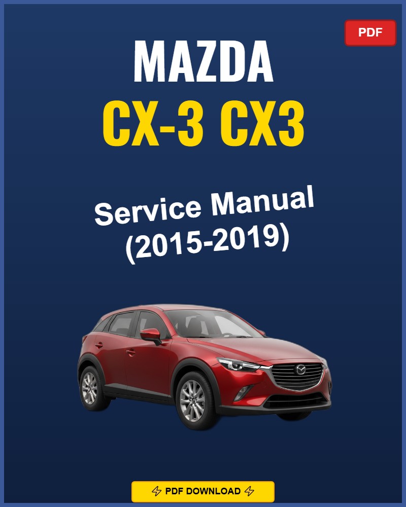 Mazda Cx-3 2015-2019 Repair Workshop Manual | 2015 2016 2017 2018 2019