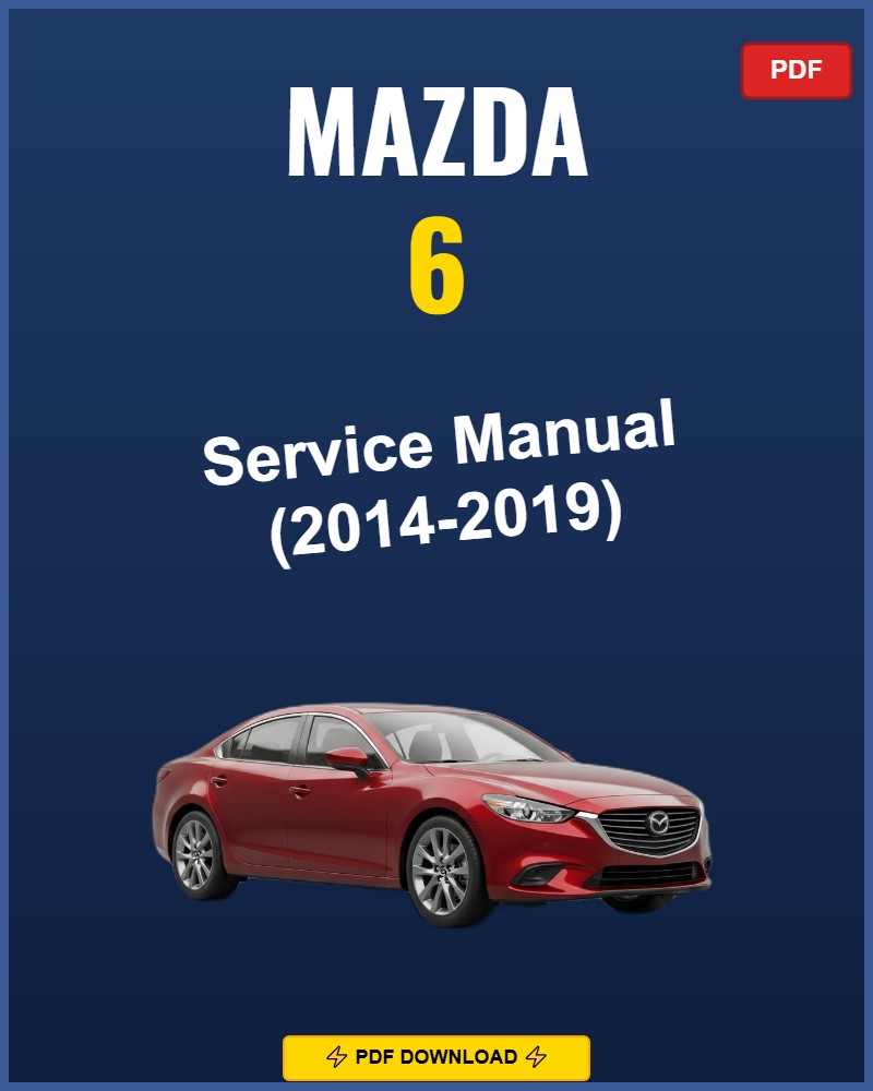 Mazda 6 2014-2019 Repair Workshop Manual | 2014 2015 2016 2017 2018 2019