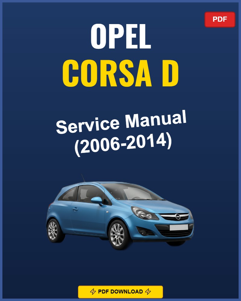 Opel Corsa D 2006-2014 Repair Workshop Manual | 2006 2007 2008 2009 2010