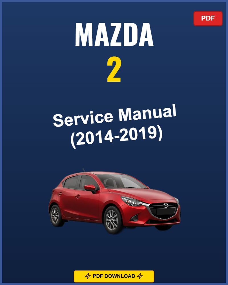 Mazda 2 2014-2019 Repair Workshop Manual | 2014 2015 2016 2017 2018 2019