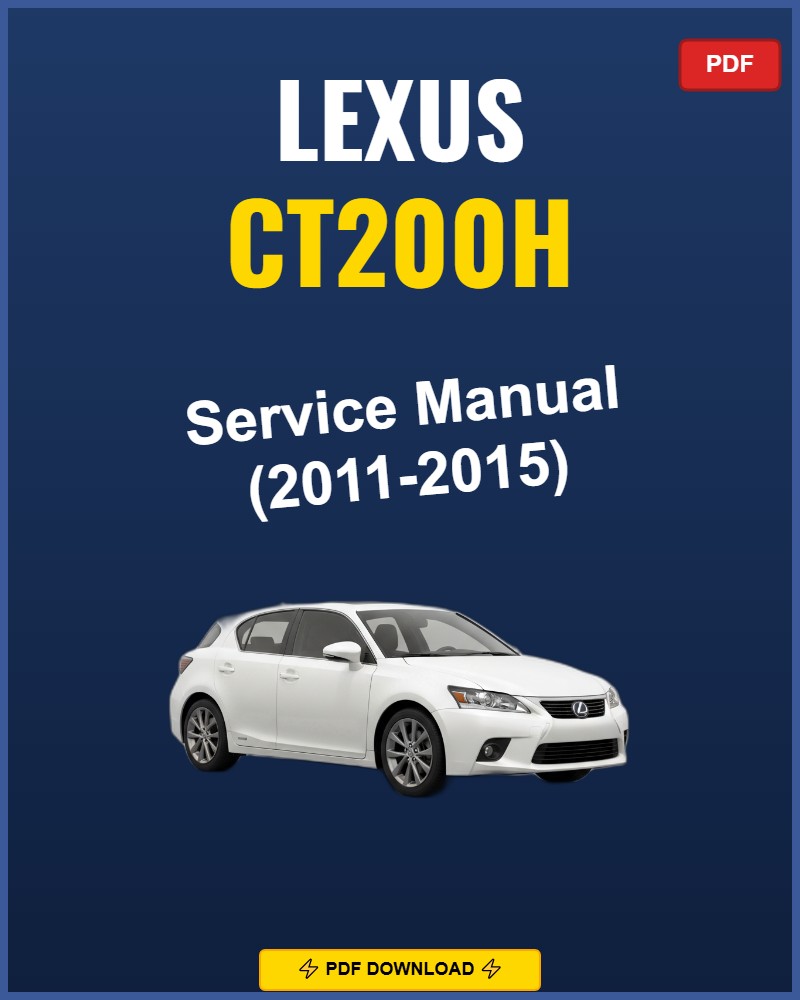 Lexus Ct200H 2011-2015 Repair Workshop Manual | 2011 2012 2013 2014 2015