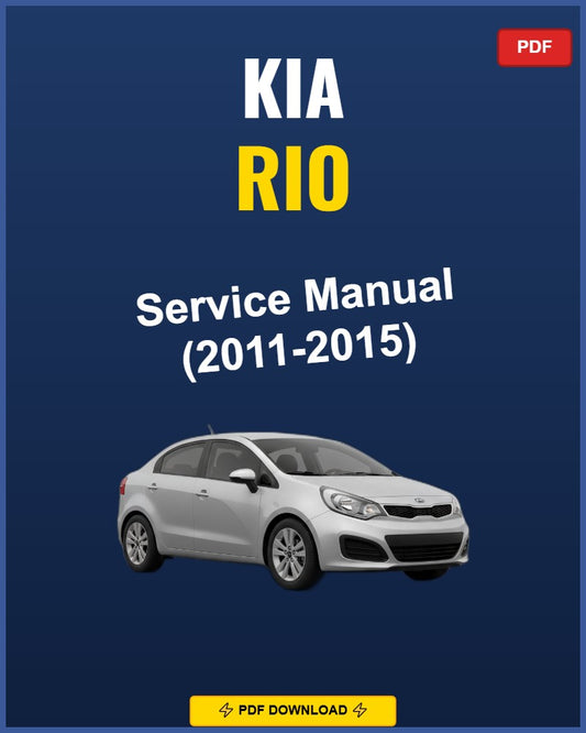Kia Rio 2011-2015 Repair Workshop Manual | 2011 2012 2013 2014 2015