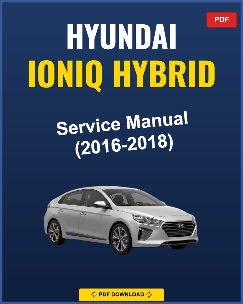 Hyundai Ioniq Hybrid 2016-2018 Repair Workshop Manual | 2016 2017 2018