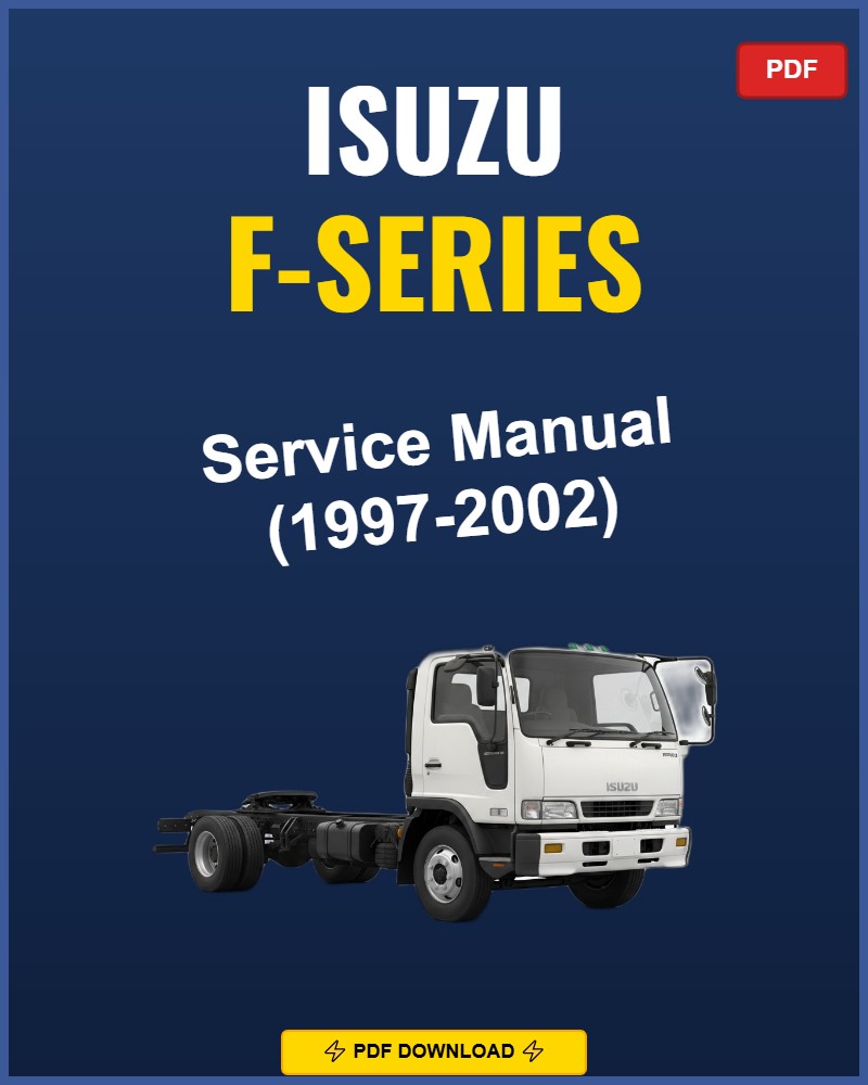 Isuzu F-Series 1997-2002 Repair Workshop Manual | 1997 1998 1999 2000 2001 2