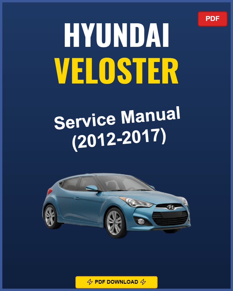 Hyundai Veloster 2012-2017 Repair Workshop Manual | 2012 2013 2014 2015 2016
