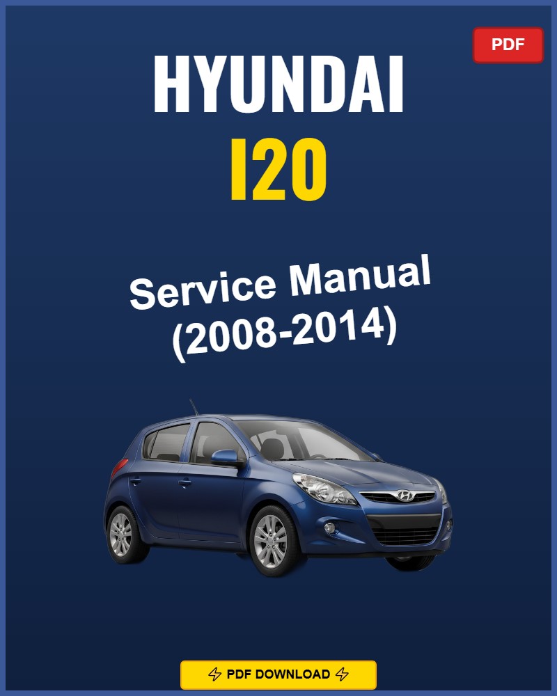 Hyundai I20 2008-2014 Repair Workshop Manual | 2008 2009 2010 2011 2012 2013