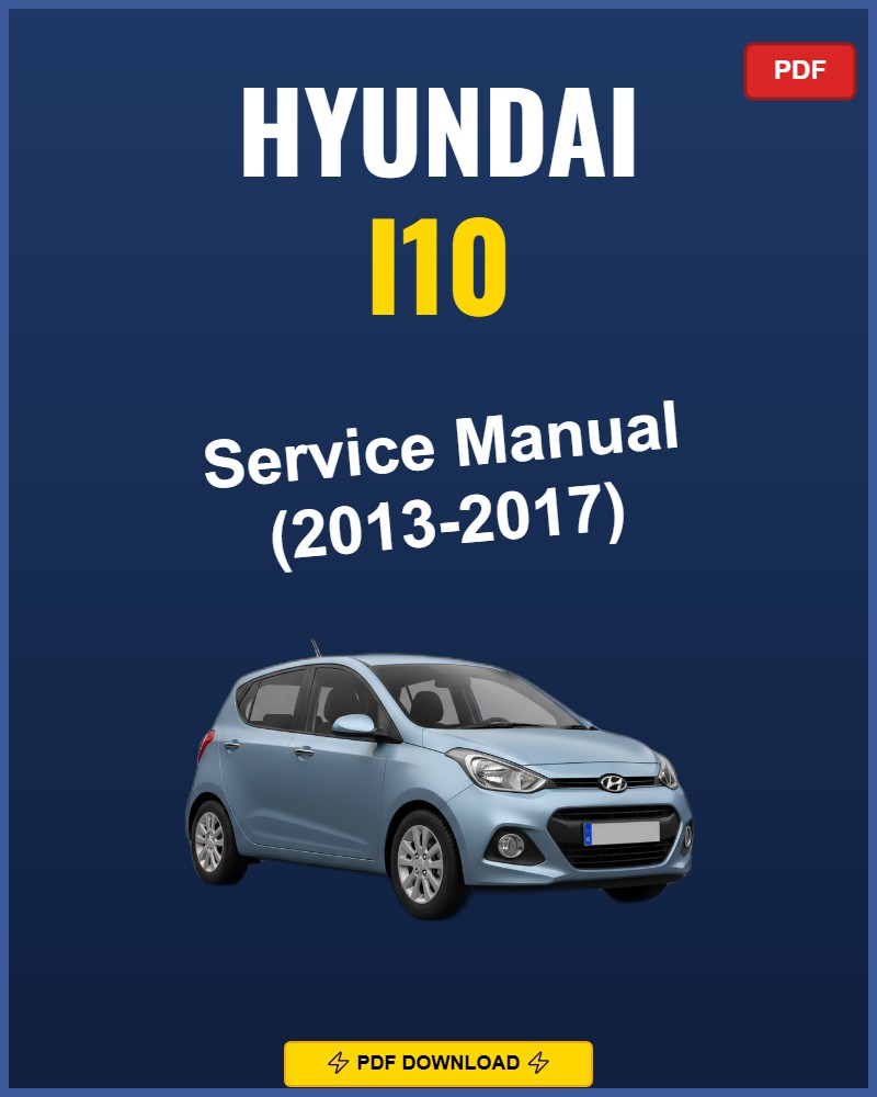 Hyundai I10 2013-2017 Repair Workshop Manual | 2013 2014 2015 2016 2017