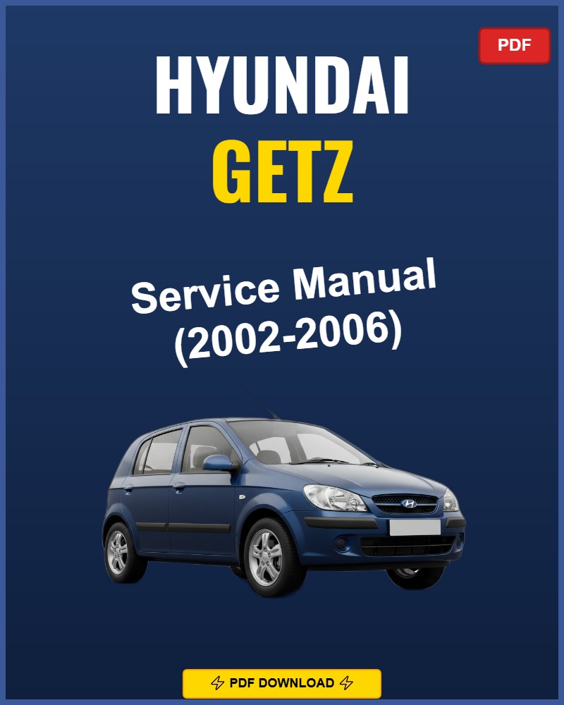 Hyundai Getz 2002-2006 Repair Workshop Manual | 2002 2003 2004 2005 2006