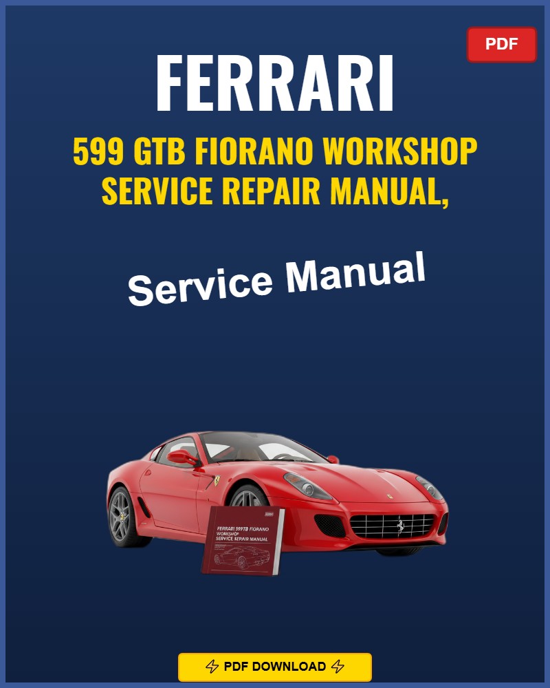 Ferrari 599 Gtb Fiorano 2006-2012 Repair Workshop Manual | 2006 2007 2008