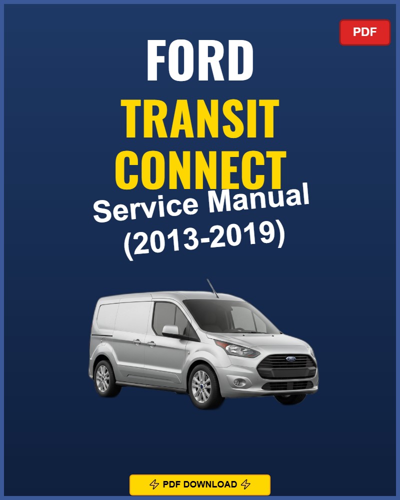 Ford Transit Connect 2013-2019 Repair Workshop Manual | 2013 2014 2015 2016