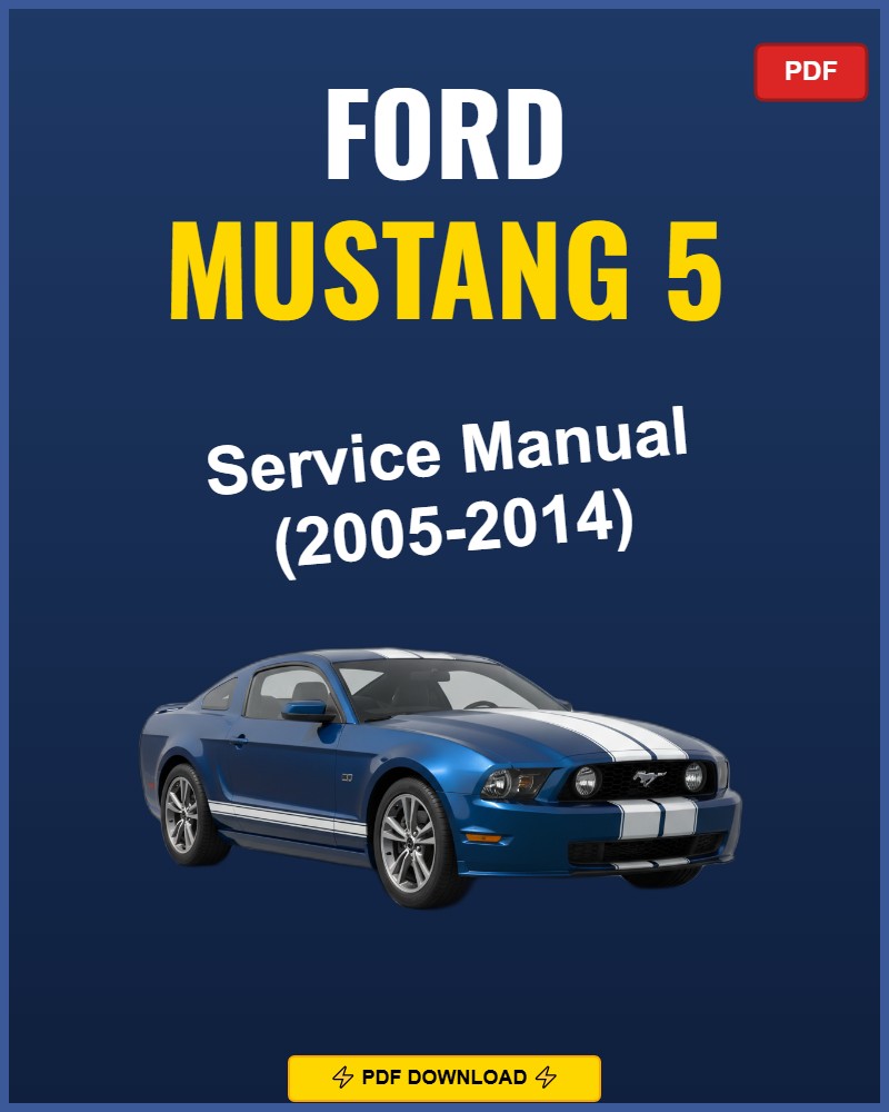 Ford Mustang 5 2005-2014 Repair Workshop Manual | 2005 2006 2007 2008 2009