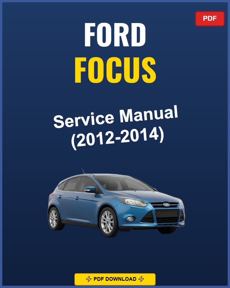 Ford Focus 2012-2014 Repair Workshop Manual | 2012 2013 2014