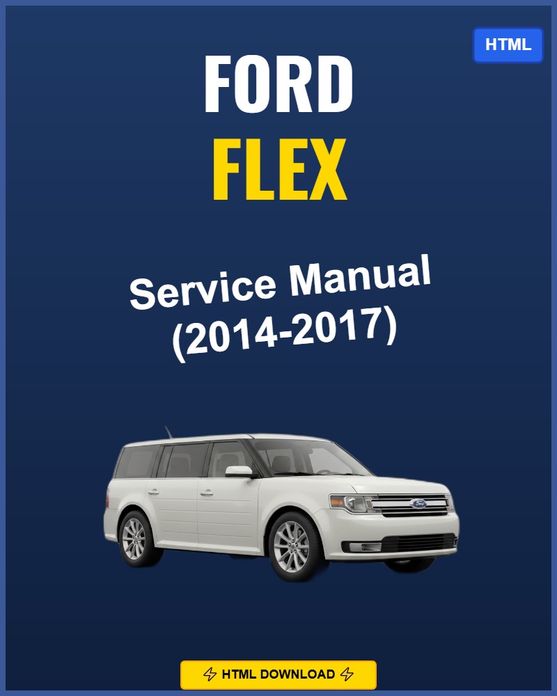 Ford Flex 2014 Repair Workshop Manual | 2014