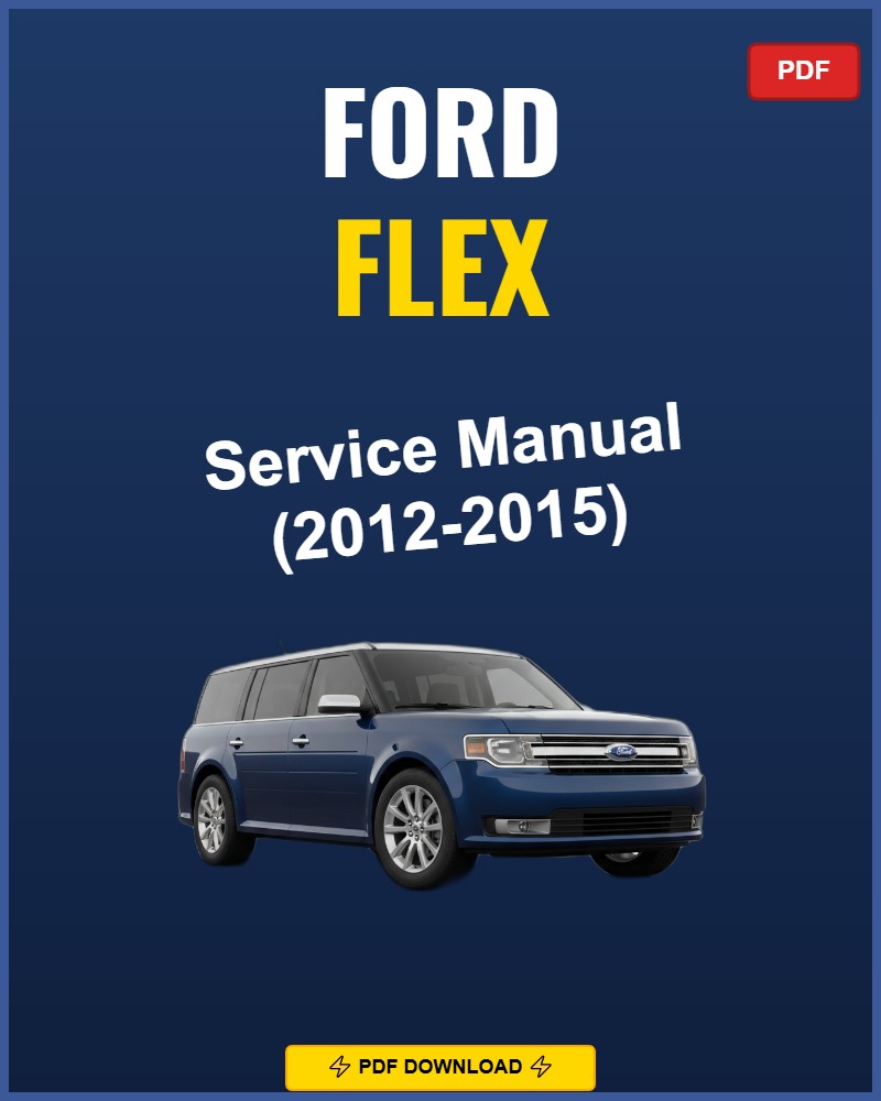 Ford Flex 2012 Repair Workshop Manual | 2012