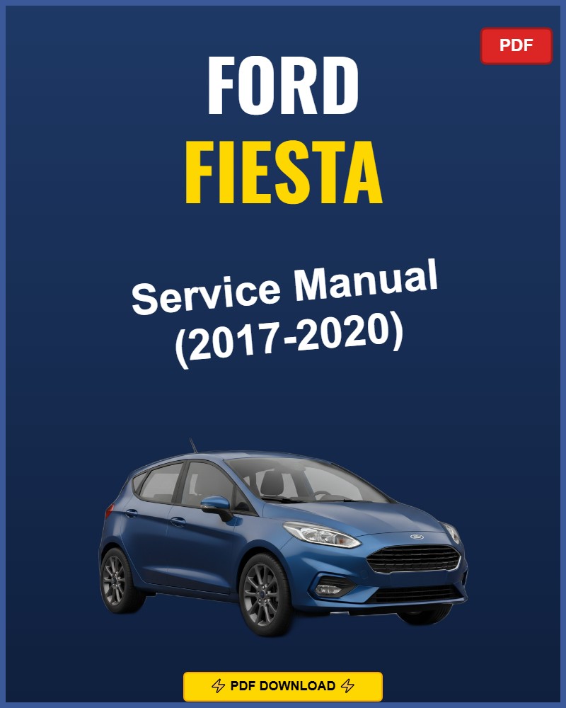 Ford Fiesta 2017-2020 Repair Workshop Manual | 2017 2018 2019 2020