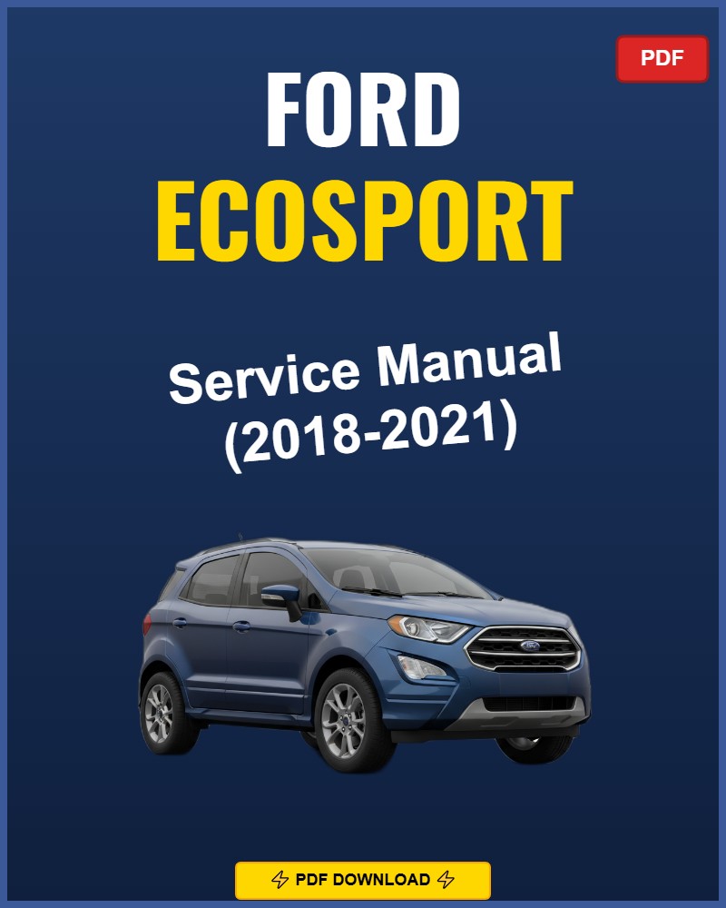Ford Ecosport 2018-2021 Repair Workshop Manual | 2018 2019 2020 2021