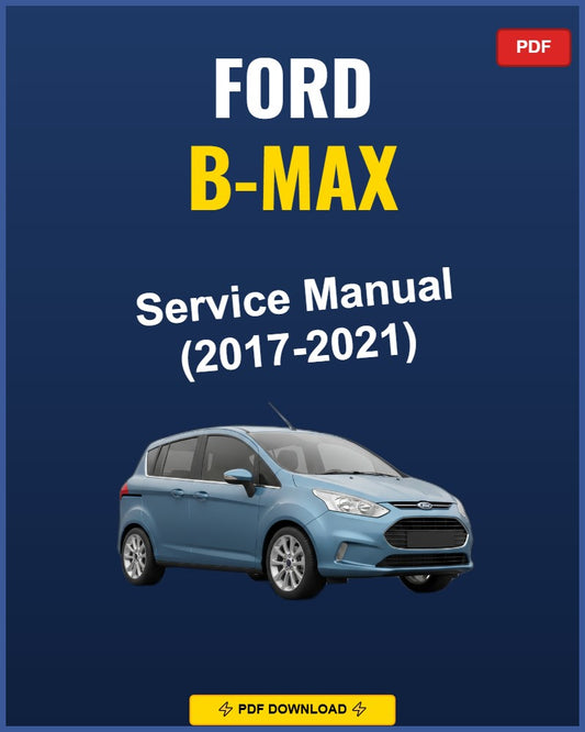 Ford B-Max 2017-2021 Repair Workshop Manual | 2017 2018 2019 2020 2021